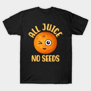 All Juice No Seeds T-Shirt